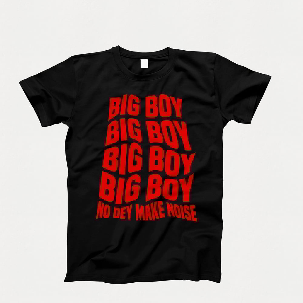 Big Boy No Dey Make Noise Drip T-Shirt