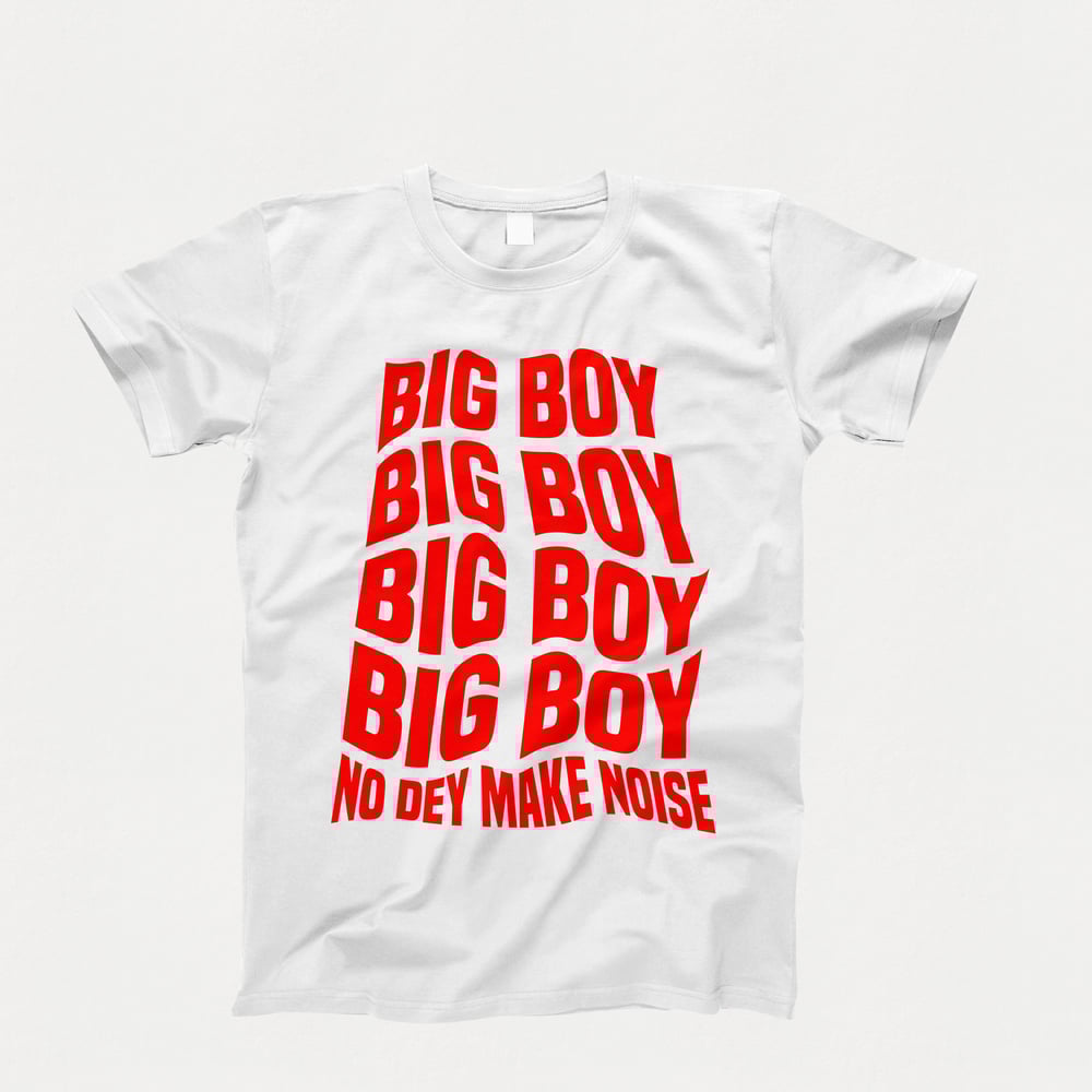 Big Boy No Dey Make Noise Drip T-Shirt