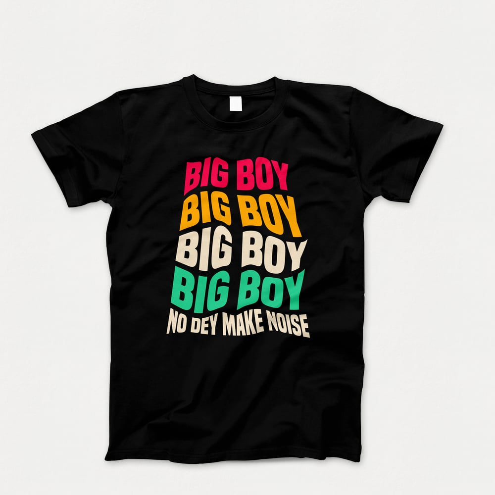 Big Boy No Dey Make Noise Drip T-Shirt (Gambo)