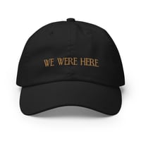 Image 2 of We Were Here | Embroidered Cap