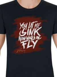 T-Shirt "You Let Me Sink Now Watch Me Fly" Design