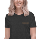 We Were Here | Embroidered Crop Tee