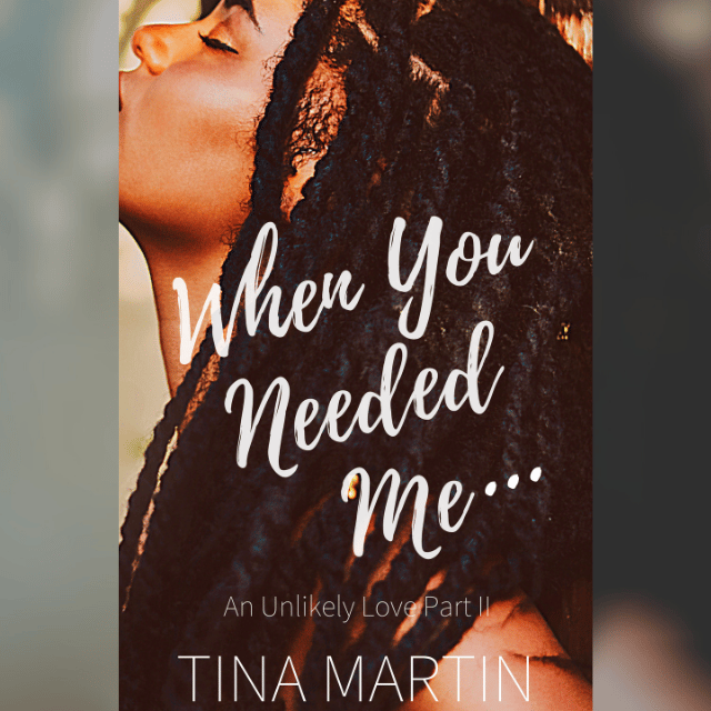 Image of When You Needed Me (An Unlikely Love Series, Part II)