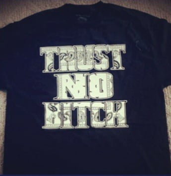 Image of Ttrust No Bitch T-Shirt
