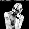 Global Citizen - Inappropriate Adult Double LP