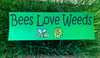 Bees Love Weeds Bumper Sticker
