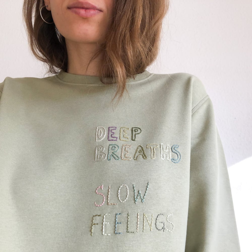 Image of Deep breaths slow feelings - hand embroidered organic cotton sweatshirt, Unisex