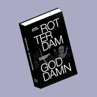 Rotterdam Goddamn - an outsider's testimony