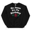 Go Jesus It's Yo Birthday - Unisex Sweatshirt Holiday Christmas Sweater (Black) 