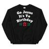 Go Jesus It's Yo Birthday - Unisex Sweatshirt Holiday Christmas Sweater (Black)