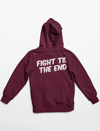 Fight Til The End Hoodie (MAROON)