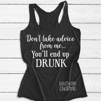 Don't Take Advice From Me... You'll End Up Drunk