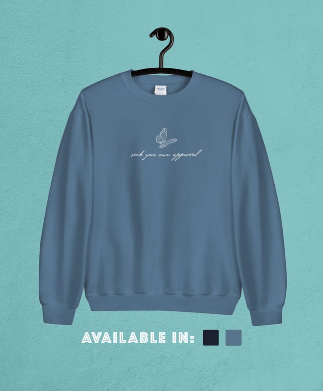 Seek Your Own Approval Sweatshirt