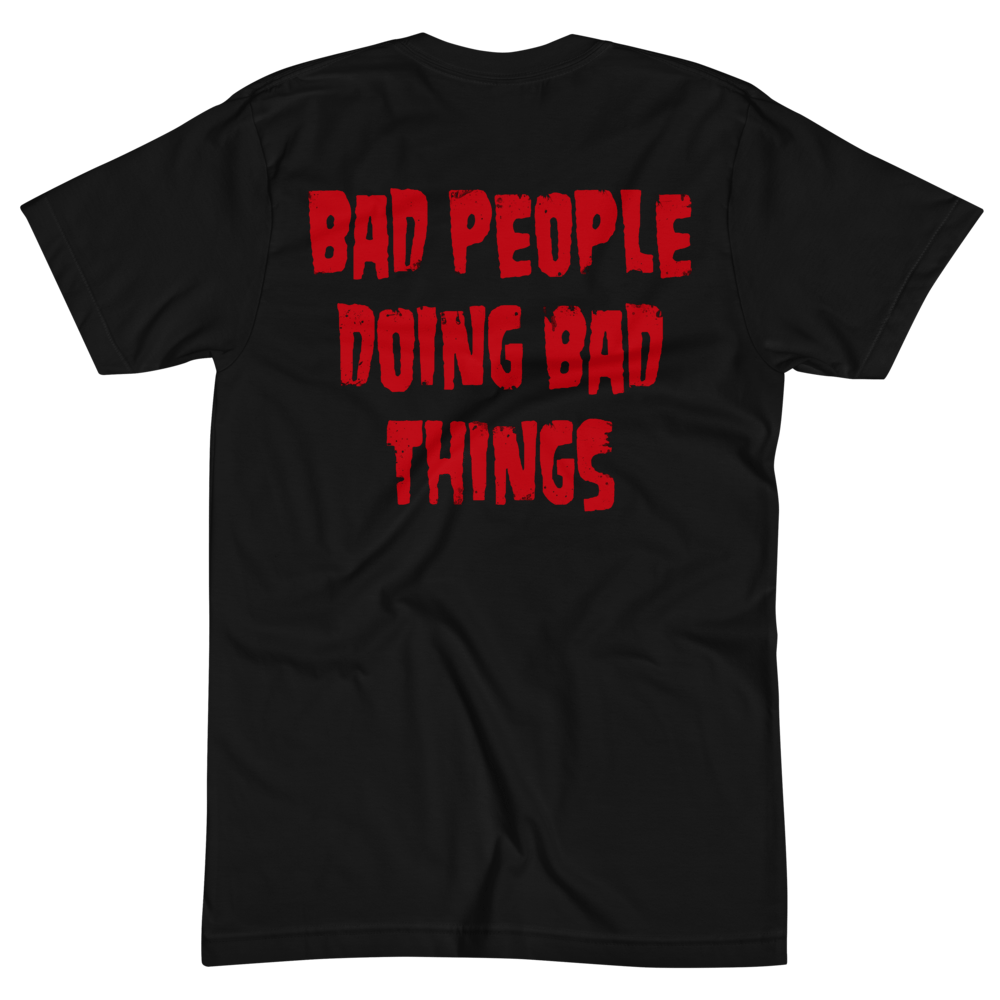 W13 "BAD PEOPLE DOING BAD THINGS" - UNISEX TEE