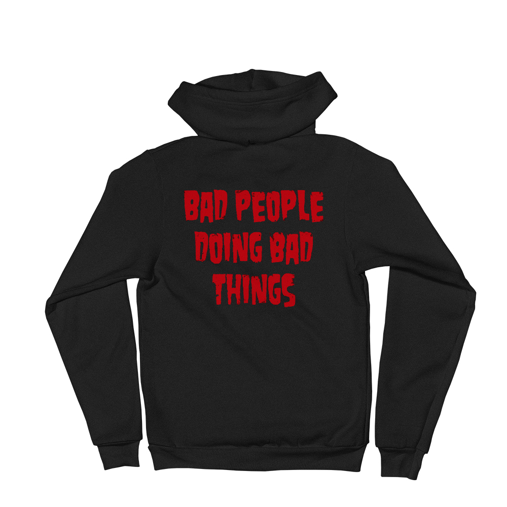 W13 "BAD PEOPLE DOING BAD THINGS" - ZIP HOODIE
