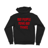 W13 "BAD PEOPLE DOING BAD THINGS" - ZIP HOODIE