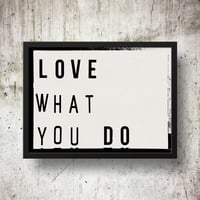 Image 1 of Love What You Do Lightbox Quote