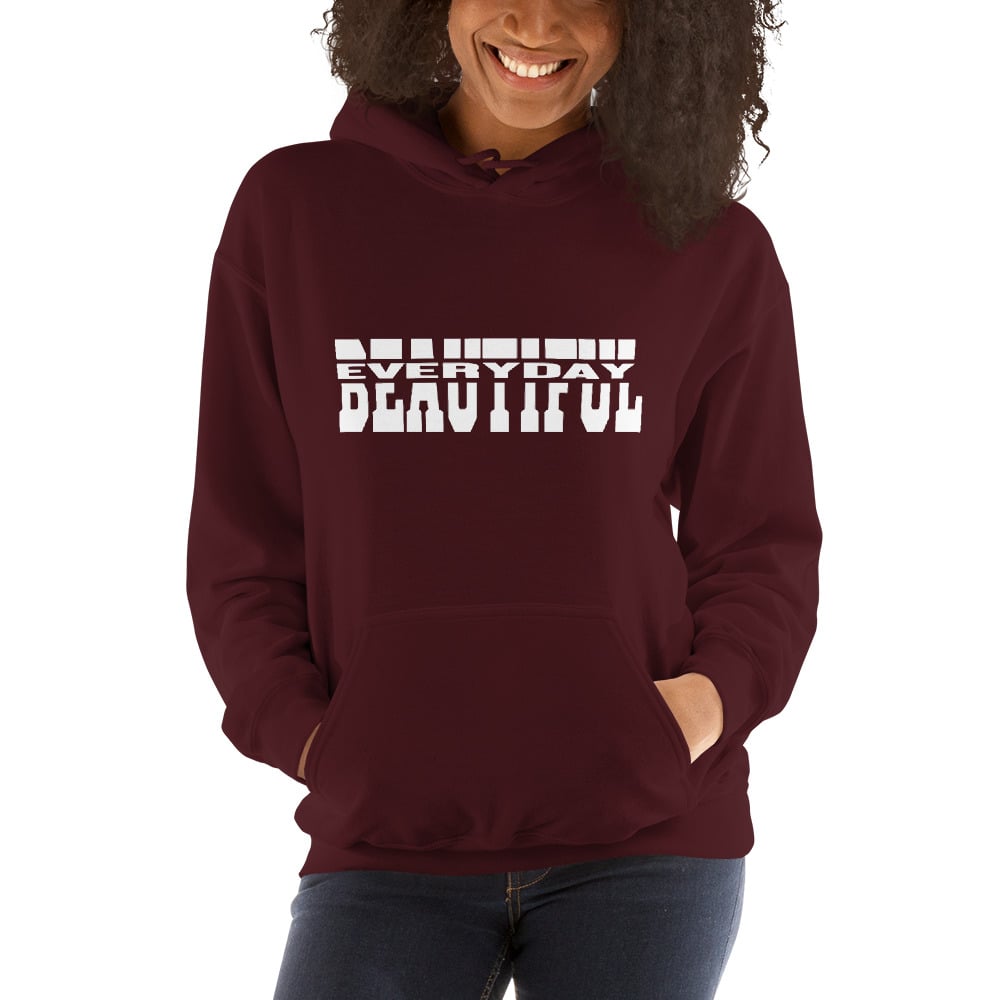 You're Beautiful Everyday Hoodie - Maroon