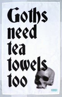 Image 2 of GOTHS NEED TEA TOWELS TOO tea towel