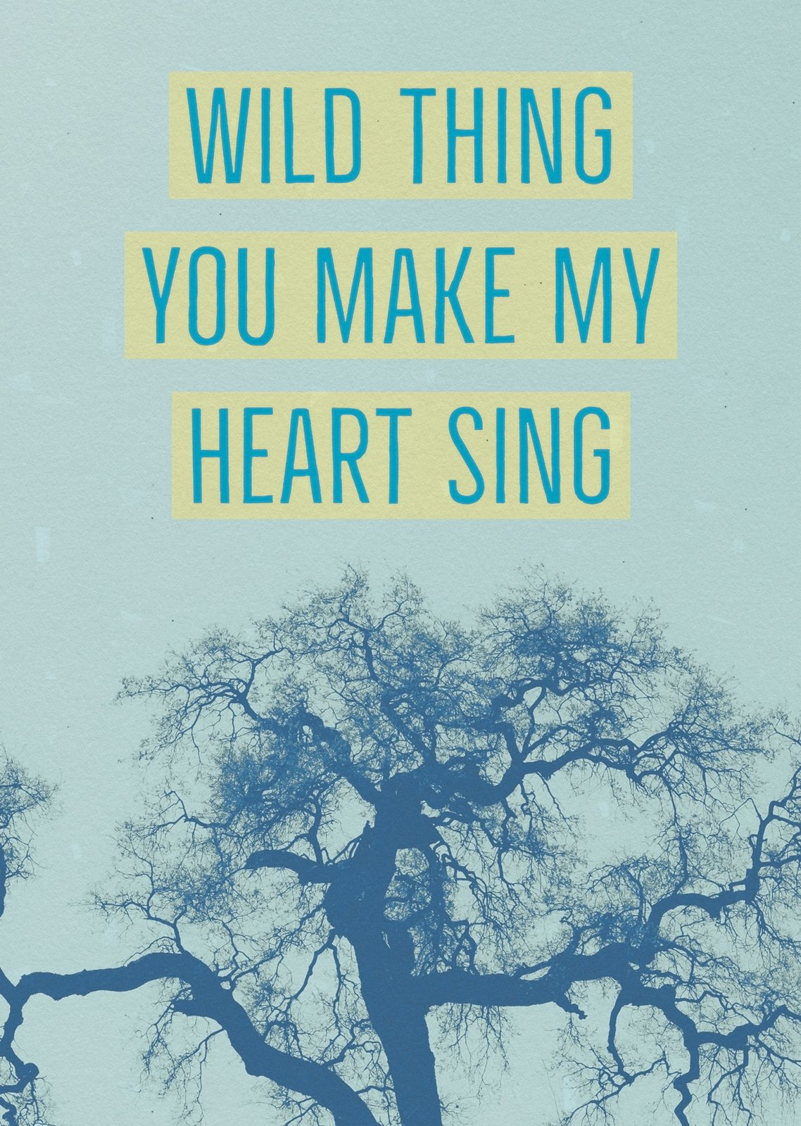 wild thing... you make my heart sing