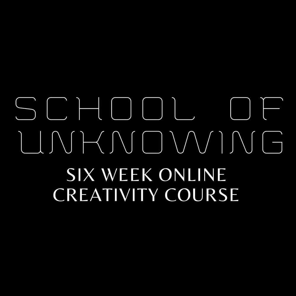 SCHOOL OF UNKNOWING - SPRING 2021 COURSE