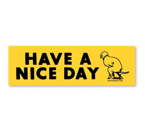Image of Have a Nice Day Bumper Sticker
