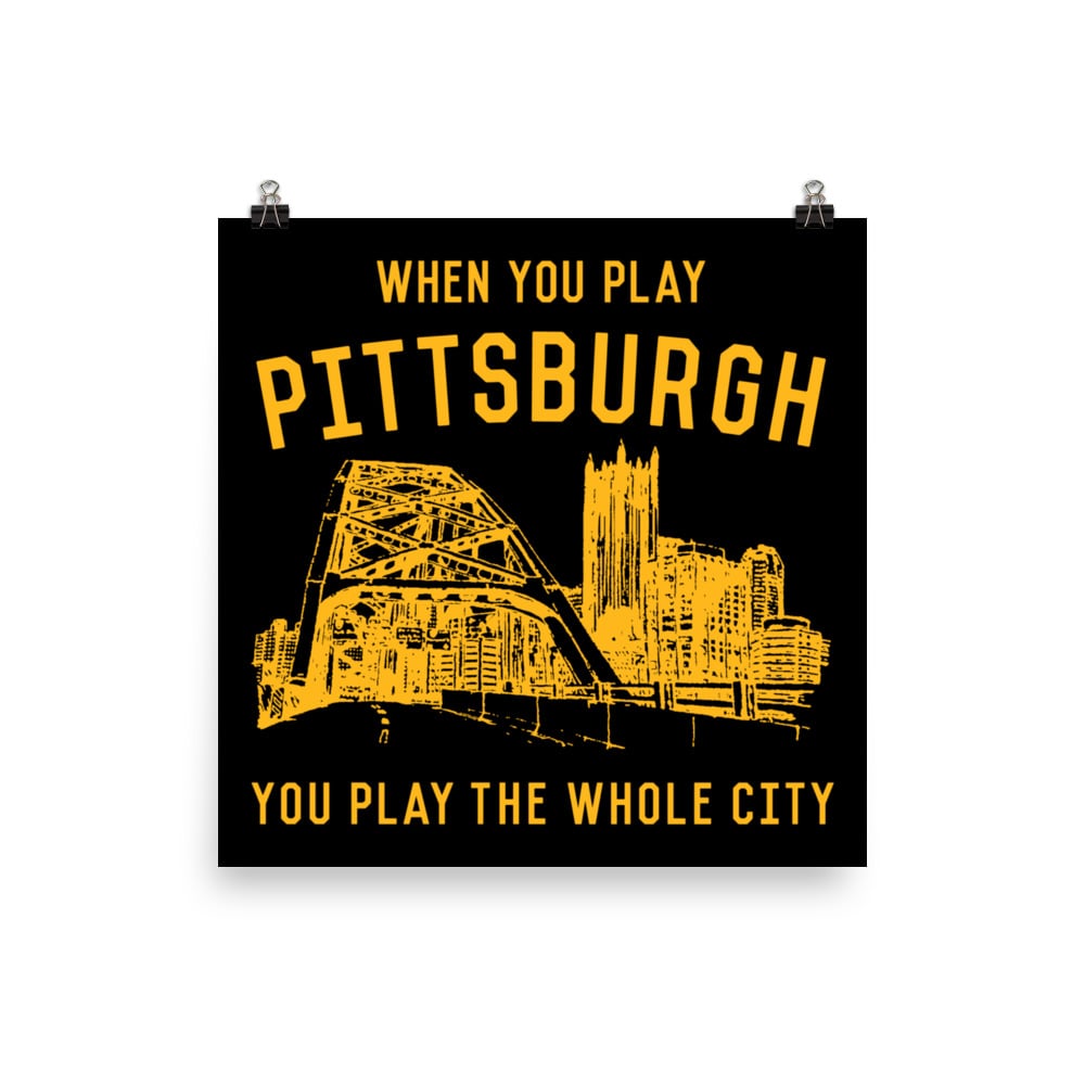 WHEN YOU PLAY PITTSBURGH Gold on Black Poster