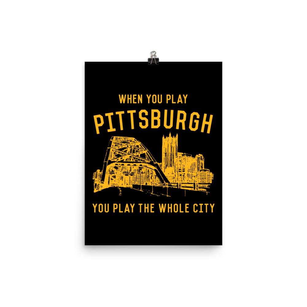 WHEN YOU PLAY PITTSBURGH Gold on Black Poster