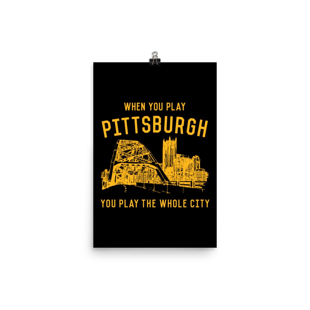 WHEN YOU PLAY PITTSBURGH Gold on Black Poster