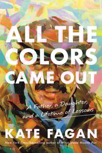 Image 1 of Kate Fagan -- <em>All the Colors Came Out</em>