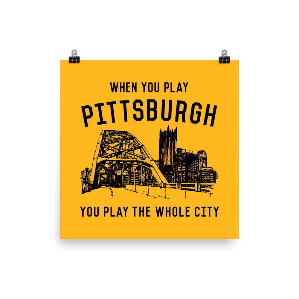 WHEN YOU PLAY PITTSBURGH Black on Gold Poster