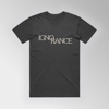 Ignorance T-Shirt