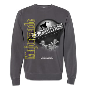 Image of THE WORLD IS YOURS CREWNECK