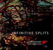 Image of Chris Bowsher & The Faction - Infinitive Splits
