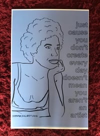 Image 2 of Just Cause You Don’t Create Every Day Doesn’t Mean You Aren’t An Artist