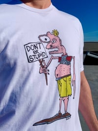 Image 1 of Don’t Be Stupid T-Shirt