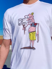 Image 2 of Don’t Be Stupid T-Shirt