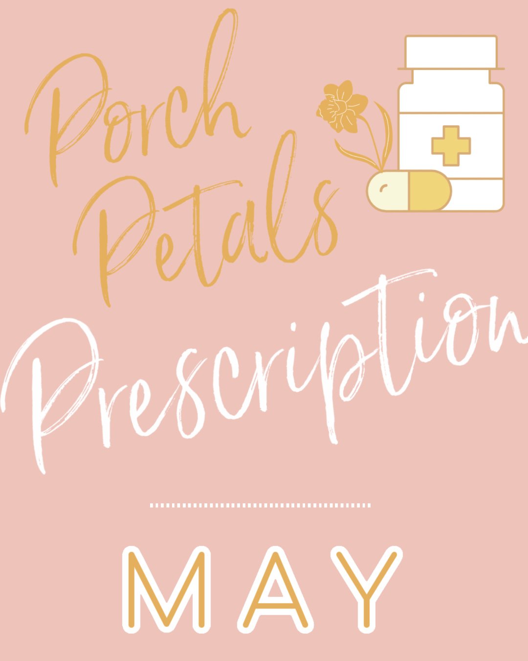 Image of Porch Petals PRESCRIPTION :: MAY