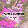 Large Gloss Bundlez