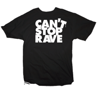 "CANT STOP RAVE" T-shirt