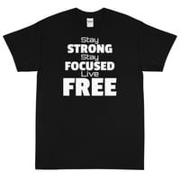 "Strong, Focused, Free" t-shirt