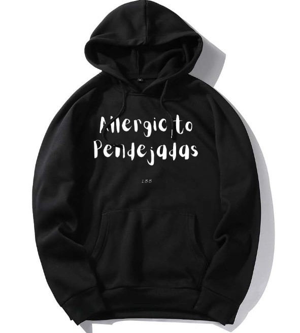 Allergic to Pendejadas hoodie 