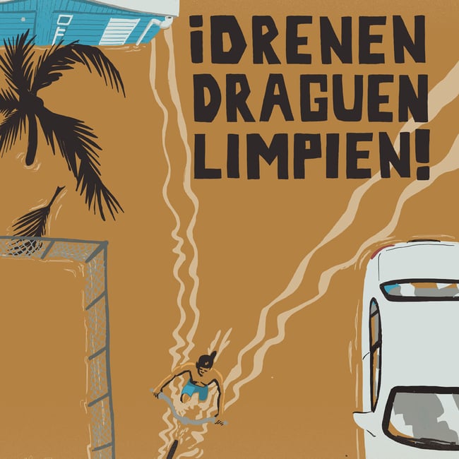 ¡Gobierno! En temporada de huracanes ¡Drenen, draguen, limpien!