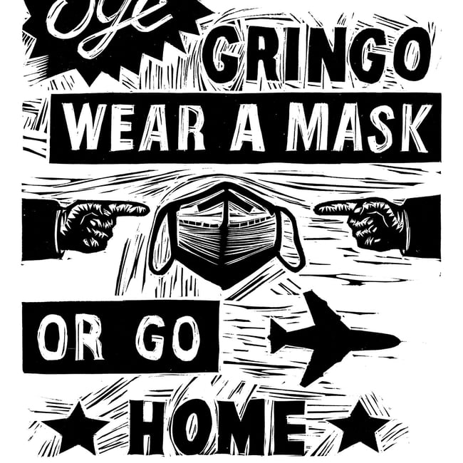¡Oye Gringo! Wear a Mask or Go Home