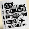 ¡Oye Gringo! Wear a Mask or Go Home