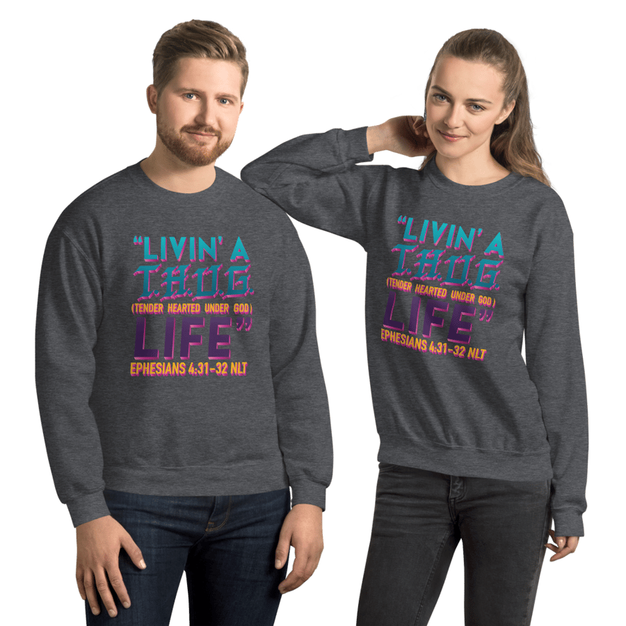 Image of "Livin" A T.H.U.G. Life Unisex Sweatshirt