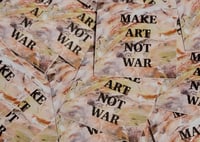 Image 3 of Make Art Not War Tshirts and Stickers