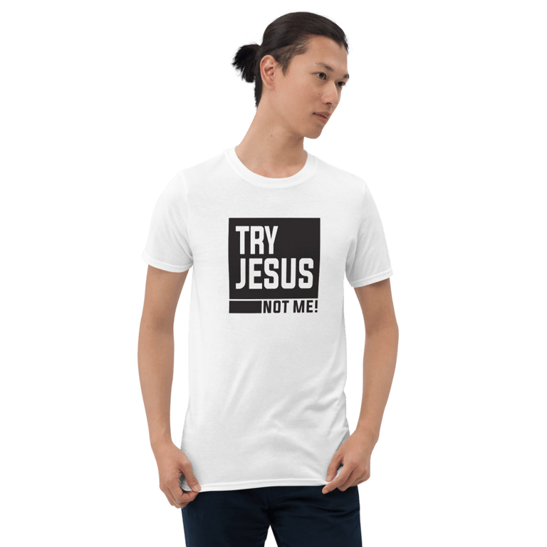 Try Jesus... Not Me!