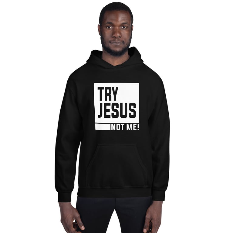 Try Jesus... Not Me Hoodie | MILLEO