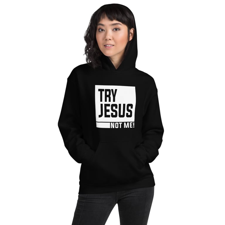 Try Jesus... Not Me Hoodie Image 2